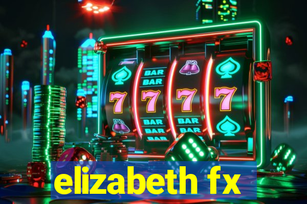 elizabeth fx